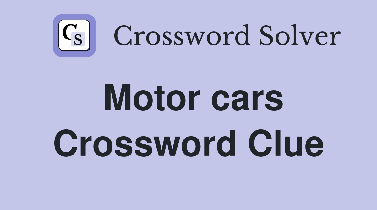 Motor cars Crossword Clue Answers Crossword Solver